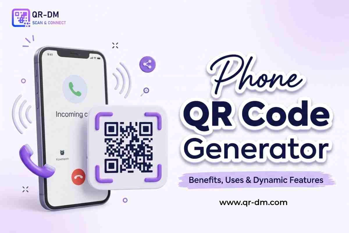 Phone QR Code Generator: Benefits, Uses &amp; Dynamic Features