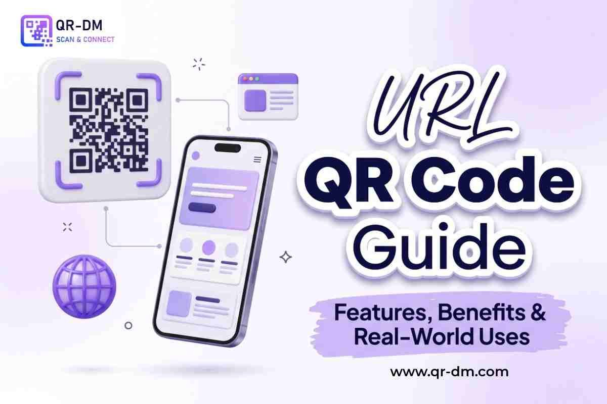URL QR Code Guide: Features, Benefits &amp; Real-World Uses